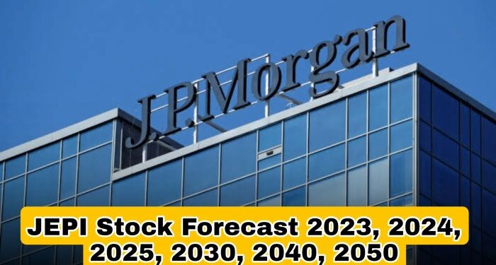 JEPI Stock Forecast 2025, 2023, 2024, 2030, 2040, 2050 | PaisaKit